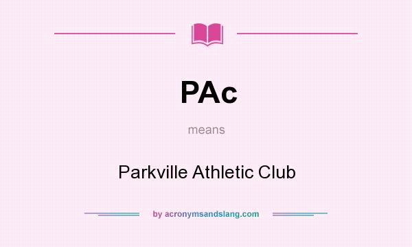 What does PAc mean? It stands for Parkville Athletic Club