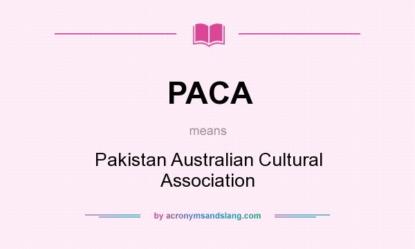 What does PACA mean? It stands for Pakistan Australian Cultural Association