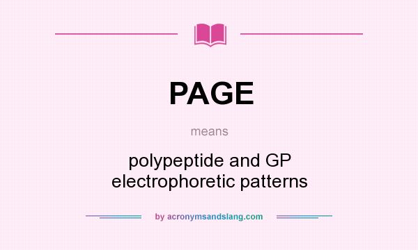 What does PAGE mean? It stands for polypeptide and GP electrophoretic patterns