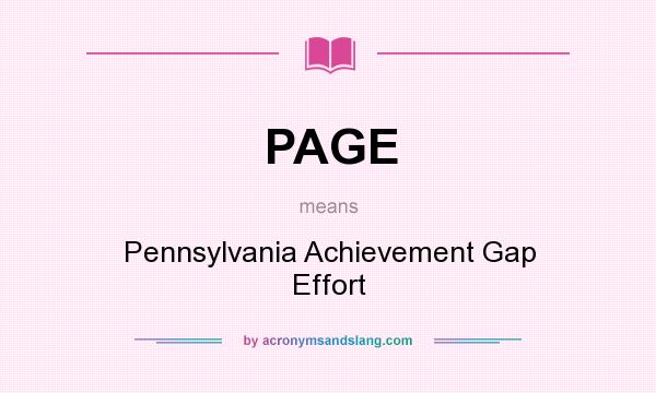 What does PAGE mean? It stands for Pennsylvania Achievement Gap Effort