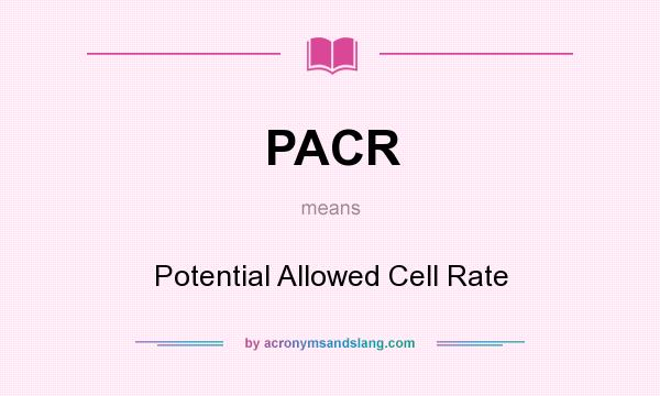 What does PACR mean? It stands for Potential Allowed Cell Rate