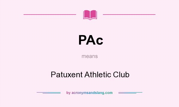 What does PAc mean? It stands for Patuxent Athletic Club