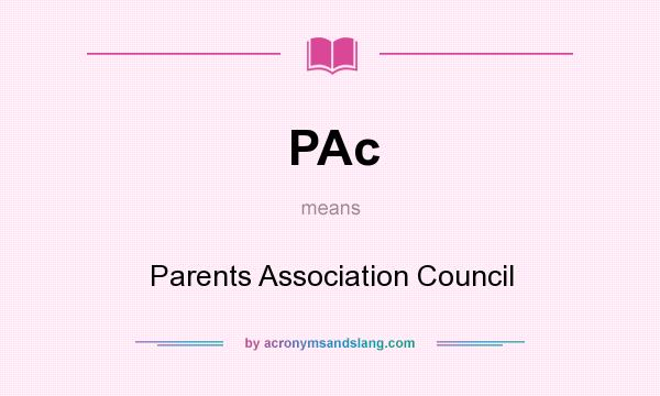 What does PAc mean? It stands for Parents Association Council
