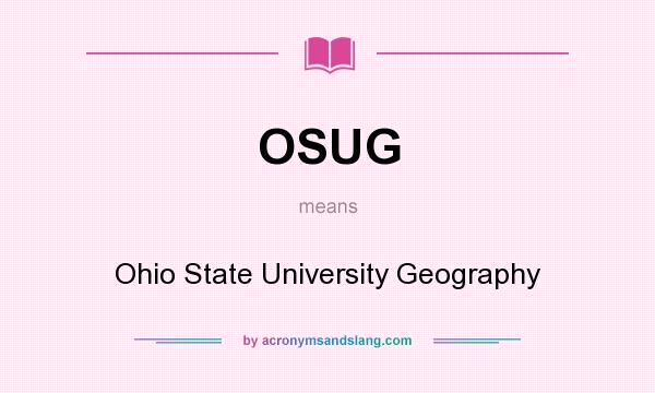 What does OSUG mean? It stands for Ohio State University Geography