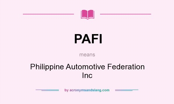 What does PAFI mean? It stands for Philippine Automotive Federation Inc