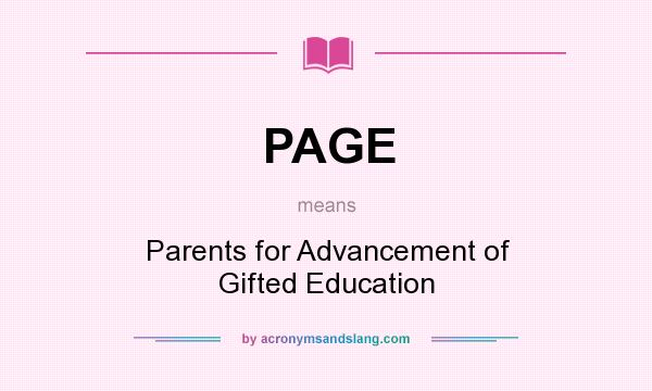 What does PAGE mean? It stands for Parents for Advancement of Gifted Education