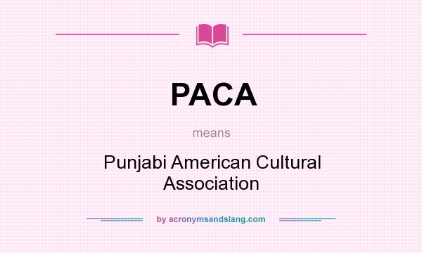 What does PACA mean? It stands for Punjabi American Cultural Association
