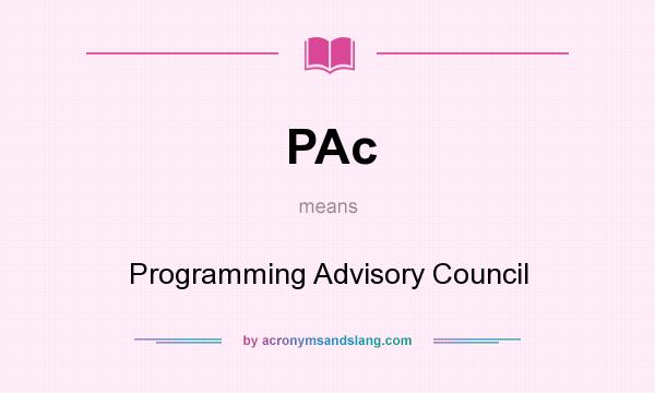 What does PAc mean? It stands for Programming Advisory Council