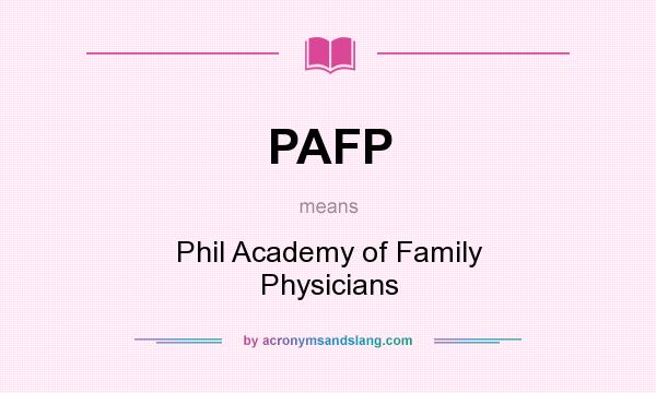 What does PAFP mean? It stands for Phil Academy of Family Physicians