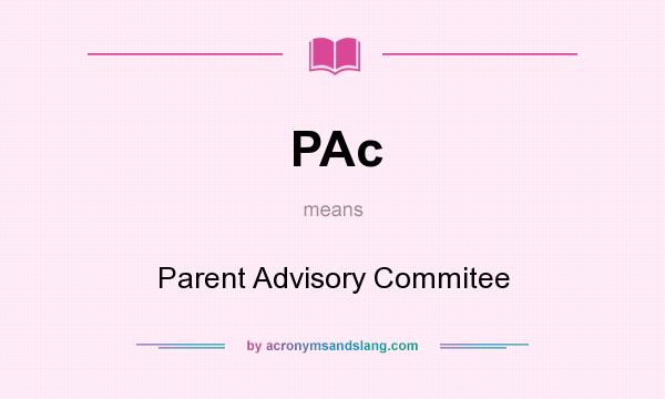 What does PAc mean? It stands for Parent Advisory Commitee