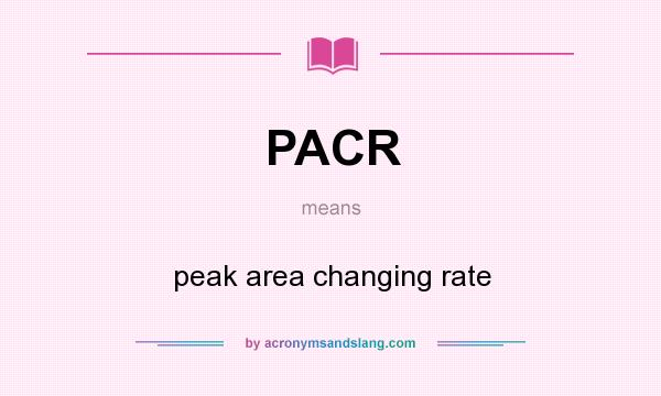 What does PACR mean? It stands for peak area changing rate