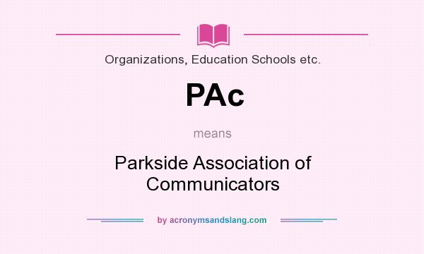 What does PAc mean? It stands for Parkside Association of Communicators