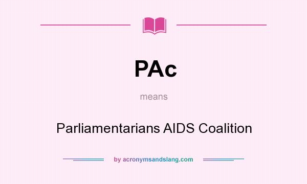 What does PAc mean? It stands for Parliamentarians AIDS Coalition