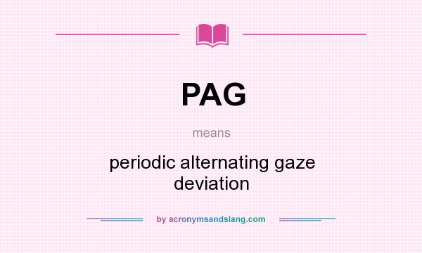 What does PAG mean? It stands for periodic alternating gaze deviation