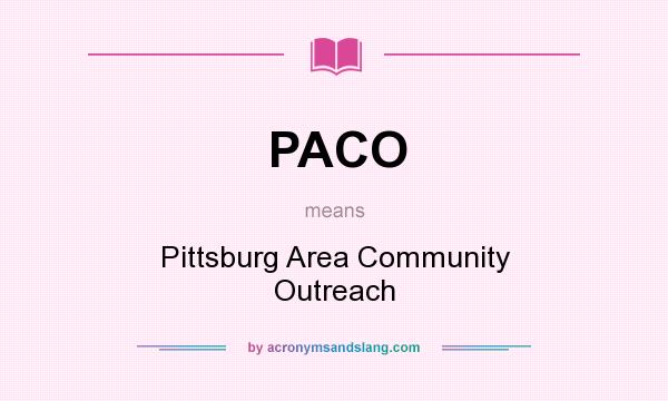 What does PACO mean? It stands for Pittsburg Area Community Outreach