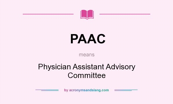 What does PAAC mean? It stands for Physician Assistant Advisory Committee