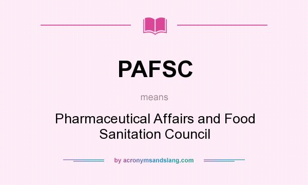 What does PAFSC mean? It stands for Pharmaceutical Affairs and Food Sanitation Council