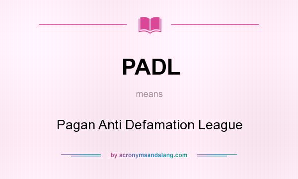 What does PADL mean? It stands for Pagan Anti Defamation League