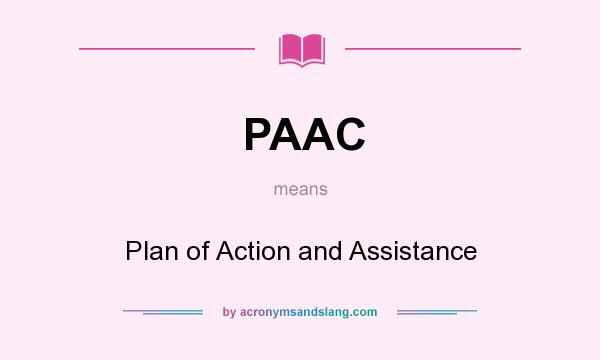 What does PAAC mean? It stands for Plan of Action and Assistance