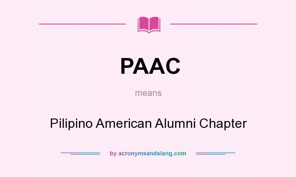 What does PAAC mean? It stands for Pilipino American Alumni Chapter