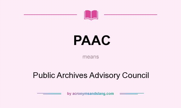 What does PAAC mean? It stands for Public Archives Advisory Council