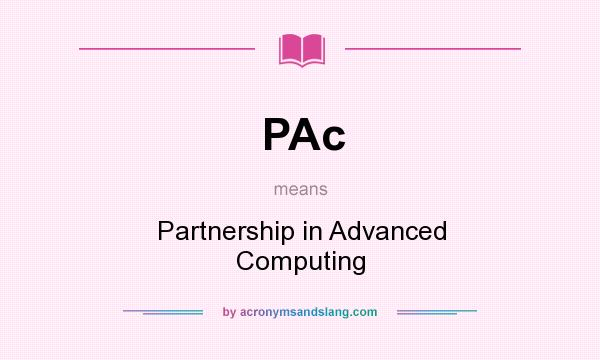 What does PAc mean? It stands for Partnership in Advanced Computing