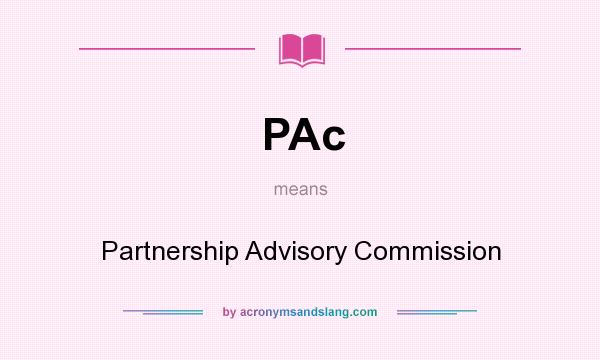 What does PAc mean? It stands for Partnership Advisory Commission