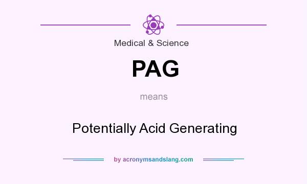 What does PAG mean? It stands for Potentially Acid Generating