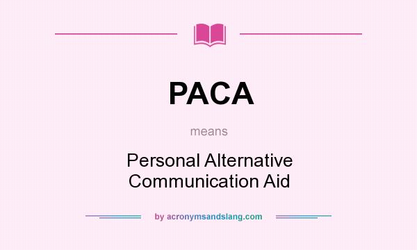What does PACA mean? It stands for Personal Alternative Communication Aid