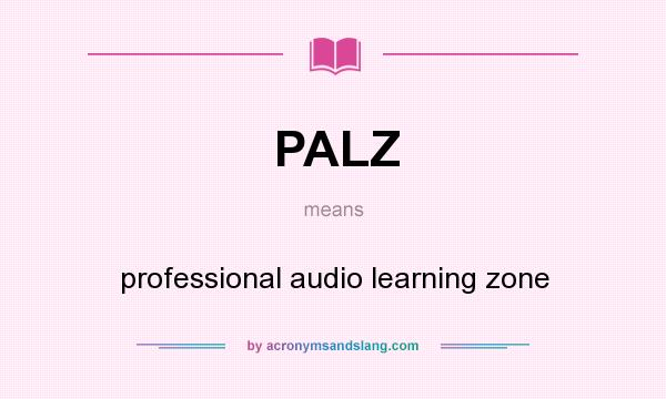 What does PALZ mean? It stands for professional audio learning zone