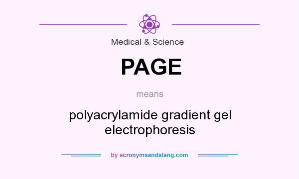 What does PAGE mean? It stands for polyacrylamide gradient gel electrophoresis