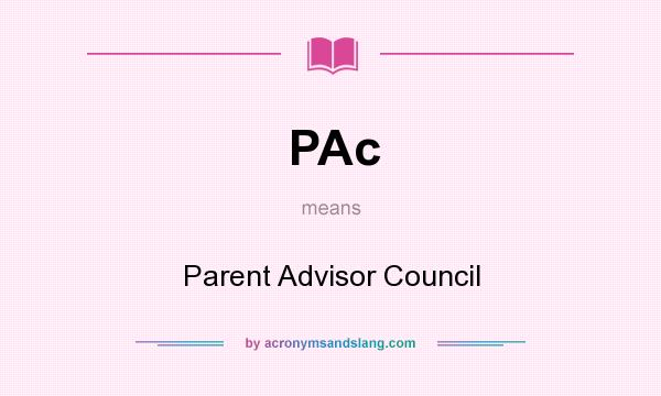 What does PAc mean? It stands for Parent Advisor Council