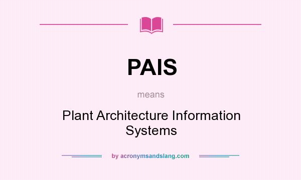 What does PAIS mean? It stands for Plant Architecture Information Systems