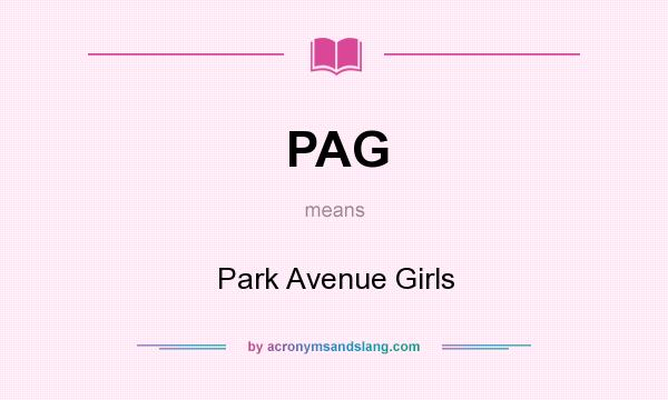What does PAG mean? It stands for Park Avenue Girls