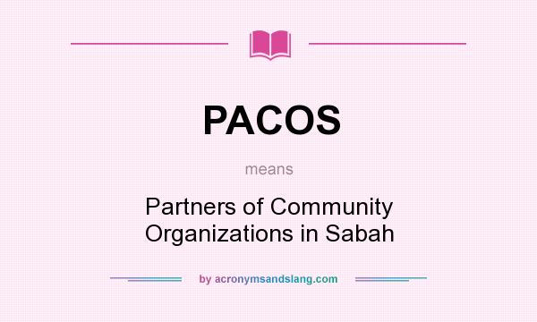 What does PACOS mean? It stands for Partners of Community Organizations in Sabah