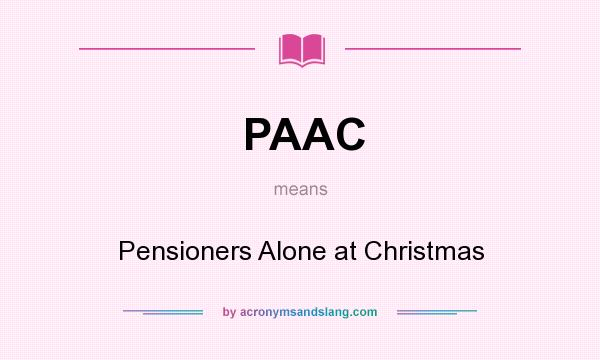 What does PAAC mean? It stands for Pensioners Alone at Christmas