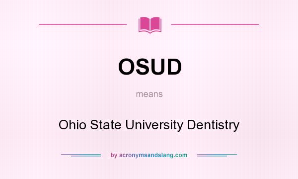 What does OSUD mean? It stands for Ohio State University Dentistry