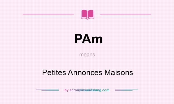 What does PAm mean? It stands for Petites Annonces Maisons