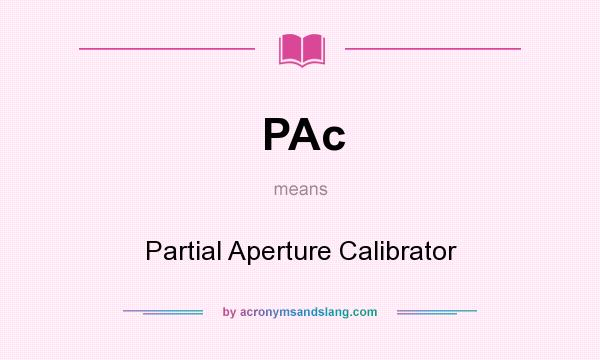 What does PAc mean? It stands for Partial Aperture Calibrator