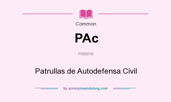 What does PAc mean? It stands for Patrullas de Autodefensa Civil