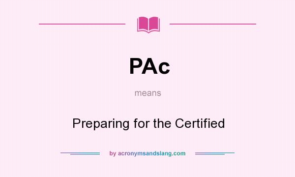 What does PAc mean? It stands for Preparing for the Certified