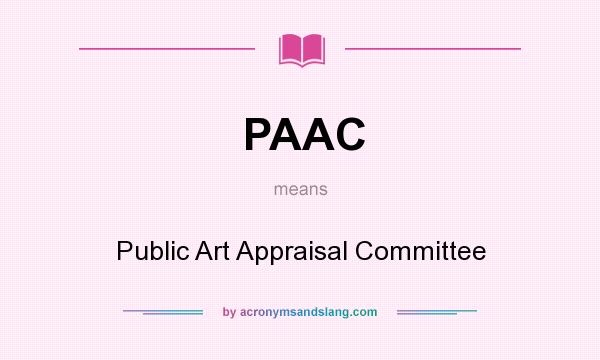 What does PAAC mean? It stands for Public Art Appraisal Committee