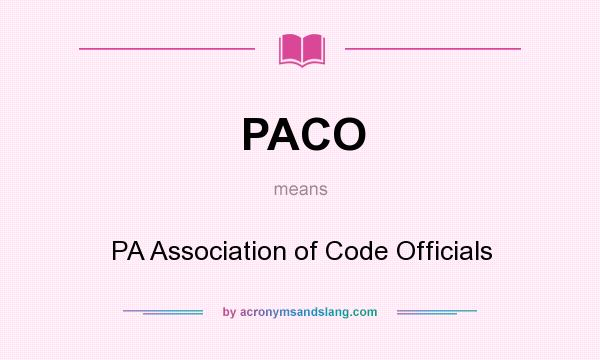 What does PACO mean? It stands for PA Association of Code Officials