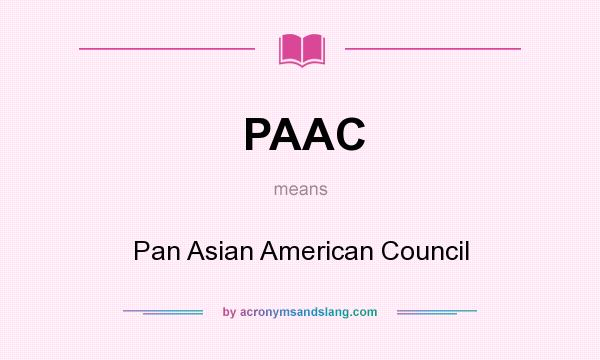 What does PAAC mean? It stands for Pan Asian American Council