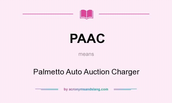 What does PAAC mean? It stands for Palmetto Auto Auction Charger