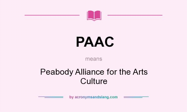 What does PAAC mean? It stands for Peabody Alliance for the Arts Culture