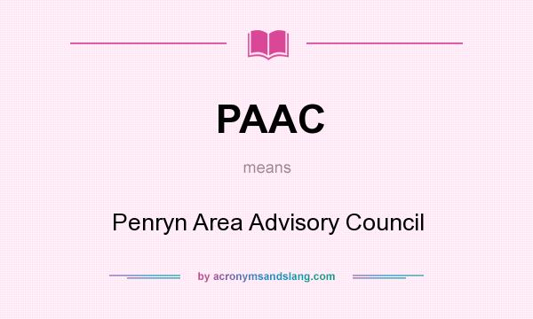 What does PAAC mean? It stands for Penryn Area Advisory Council
