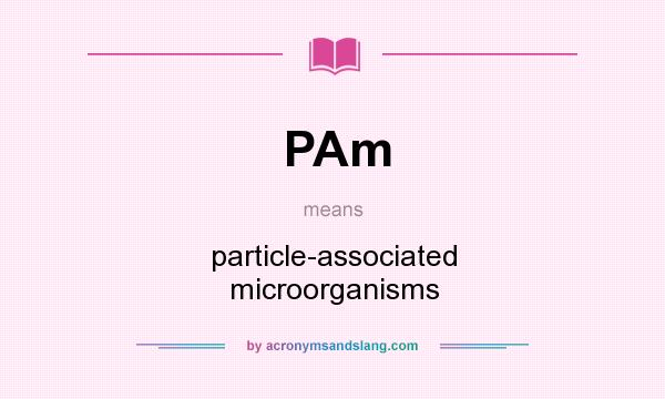 What does PAm mean? It stands for particle-associated microorganisms
