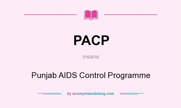 What does PACP mean? It stands for Punjab AIDS Control Programme