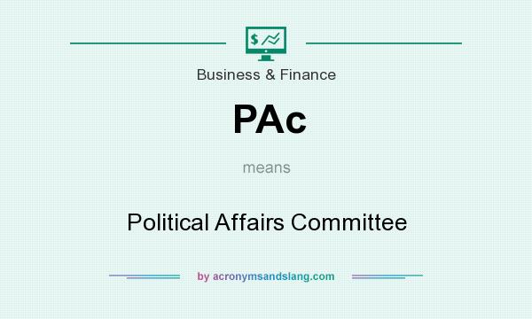 What does PAc mean? It stands for Political Affairs Committee